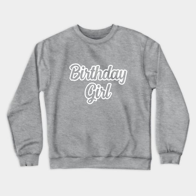 Birthday Girl Crewneck Sweatshirt by tjasarome